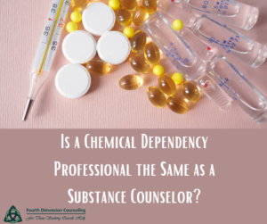 Is a Chemical Dependency Professional the Same as a Substance Counselor?