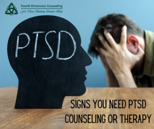 Signs You Need PTSD Counseling or Therapy