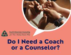 Do I Need a Coach or a Counselor?