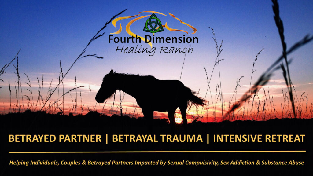 Betrayed Partner and Betrayal Trauma Intensive Retreat at Fourth Dimension Healing Ranch