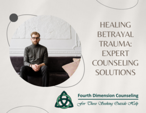 Healing Betrayal Trauma: Expert Counseling Solutions