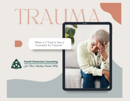 When is it Time to See a Counselor for Trauma?