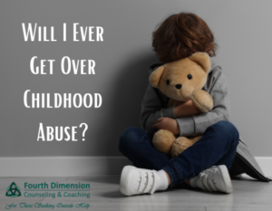 Will I Ever Get Over Childhood Abuse?