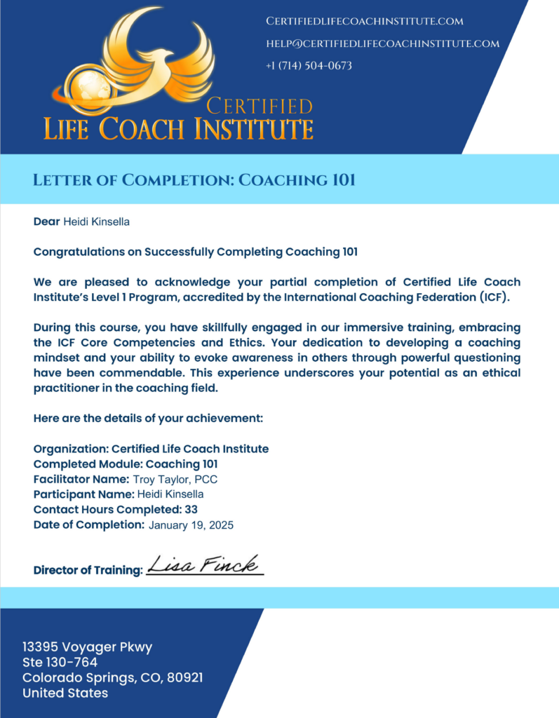 Certified Professional Coach through the Certified Life Coach Institute.