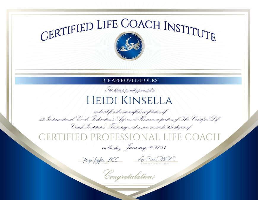 Certified Professional Coach through the Certified Life Coach Institute.