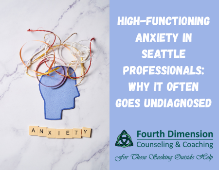 High-Functioning Anxiety in Seattle Professionals: Why It Often Goes Undiagnosed