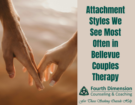 Attachment Styles We See Most Often in Bellevue Couples Therapy