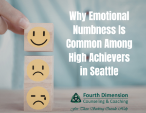 Why Emotional Numbness Is Common Among High Achievers in Seattle