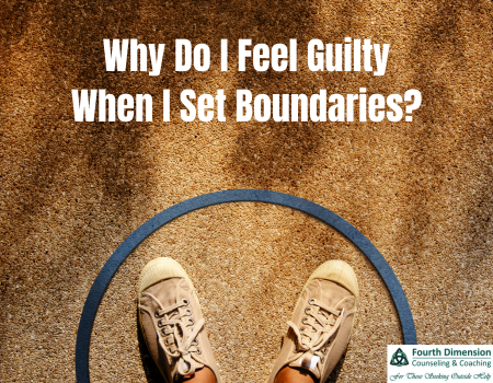 Why Do I Feel Guilty When I Set Boundaries?