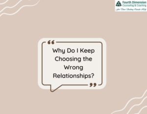 Why Do I Keep Choosing the Wrong Relationships?