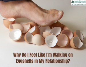 Why Do I Feel Like I'm Walking on Eggshells in My Relationship?